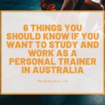 6 Things you should know if you want to study and work as a Personal Trainer in Australia
