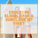 Could I be eligible for a Subclass 187 Visa?